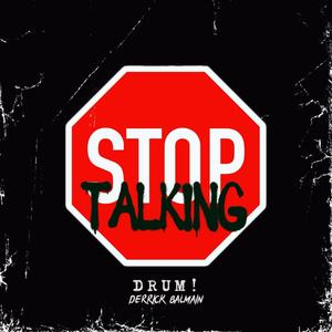 Stop Talking (feat. Derrick Balmain) [Explicit]