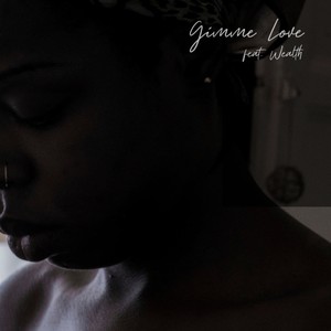 Gimme Love(feat. Wealth) (Explicit)