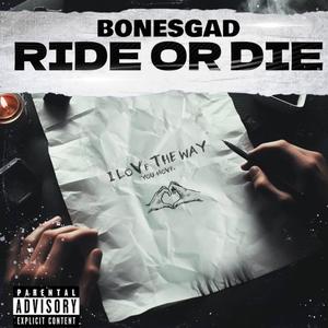 BonesGad-Ride Or Die (Official Audio) [Explicit]