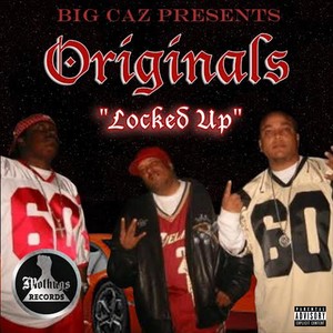 Big Caz Presents: Originals Locked Up (Explicit)