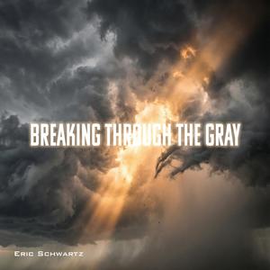 Breaking Through The Gray