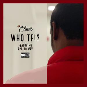 Who TF!?(feat. Apollo.Wav) (Explicit)