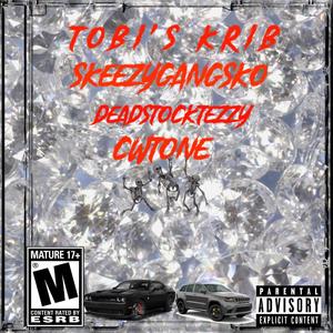 TOBI'S KRIB (feat. Cwtone & Deadstocktezzy) (Explicit)