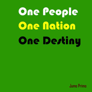 One People One Nation One Destiny