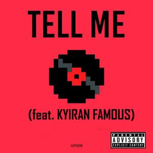 Tell Me (feat. Kyiran Famous) [Explicit]