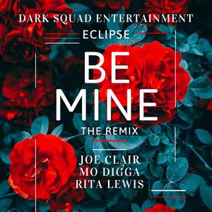 Be Mine (feat. Joe Clair, Mo Digga & Rita Lewis) [Remix] [Explicit]