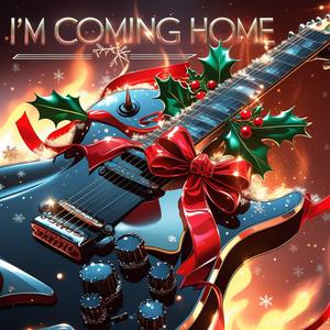 I'm coming home (for Christmas day)