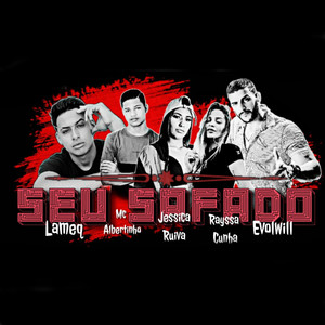 Seu Safado(feat. Lameq & Mc Albertinho) (Explicit)