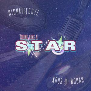 Shine Like a Star (feat. Kros di Bodah)