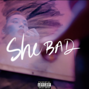 She Bad (Explicit)