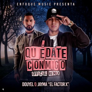 Quédate Conmigo (Remix) [feat. Jayma "El Factor X"]