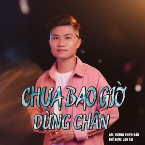 CHƯA BAO GIỜ DỪNG CHÂN (Explicit)