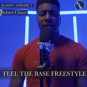 Feel The Base S1 Ep 7(feat. Robert Chaos) (Explicit)
