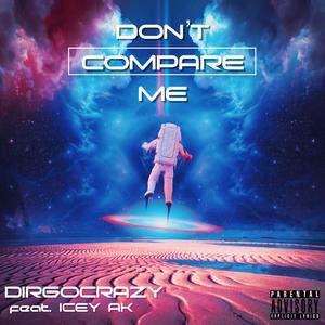 DON'T COMPARE ME (Explicit)