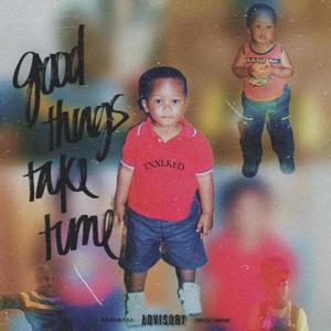 Good Things Take Time (Explicit)