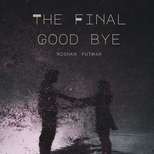 The Final Good Bye