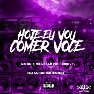 Hoje Eu Vou Comer Você (Explicit)