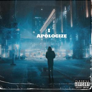I Apologize Jcdaproducer(feat. Jcdaproducer) (Explicit)