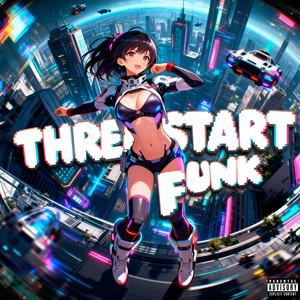 THREE START FUNK SUPER SLOWED (Explicit)