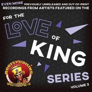 Bootsy Collins Foundation: For the Love of King, Volume 3