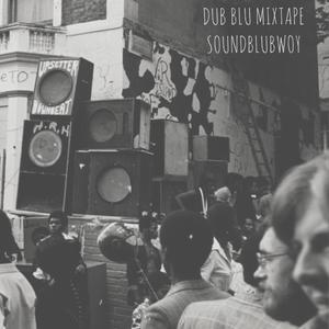 Dub Blu Mixtape (Jamaican Soundblubwoy System)