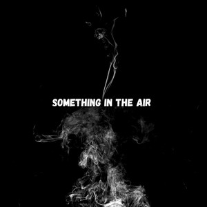 Something in the Air (Explicit)