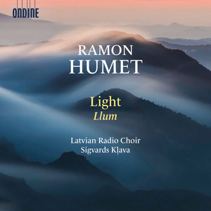 HUMET, R.: Llum (Light) (Latvian Radio Choir, S. Kļava)