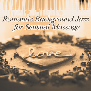 Romantic Background Jazz for Sensual Massage – Hot Massage, Romantic Jazz, Sensual Music, Sounds of Jazz