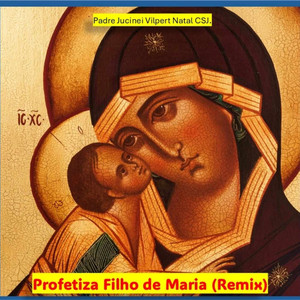 Profetiza Filho de Maria (Remix)
