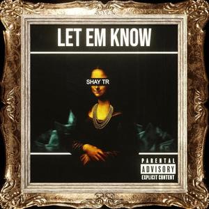 Let Em Know ! (Explicit)