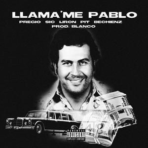 LLamame Pablo(feat. Sic, Lirøn, Pit & Bechienz) (Explicit)