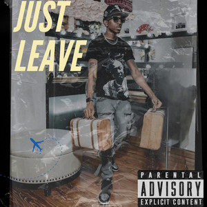 Just Leave (Explicit)