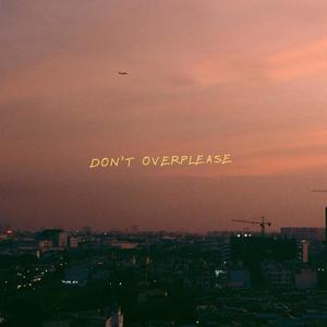 Don't overplease