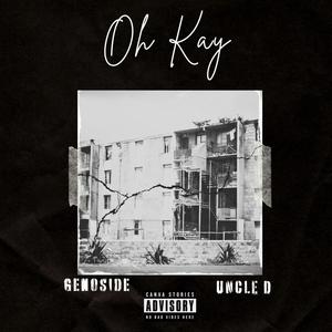Oh Kay (feat. Uncle D & Exxentrik) (Explicit)