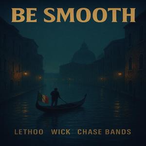 Be smooth (feat. Wick 500 & Chase bands) (Explicit)