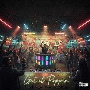 Get it poppin (feat. Juvy)