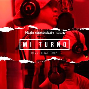 Mi Turno Mob Session:, Vol. 006 (feat. Jair Cruz) (Explicit)