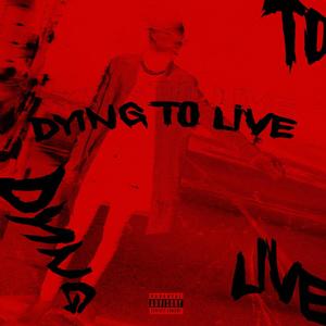 Dying To Live (Explicit)