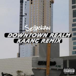 Downtown Realm KAANG Remix (Explicit)