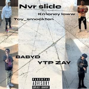 Nvr slide (feat. Kmoney loww, BABYD & YTP ZAY) [Explicit]