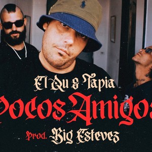 POCOS AMIGOS (feat. BIG ESTEVEZ, ELQU & TAPIA) [Explicit]