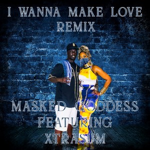 I Wanna Make Love (Remix) [Explicit]