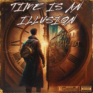 TIME IS AN ILLUSION (Explicit)