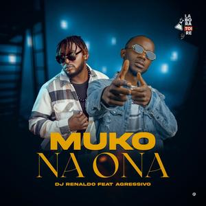 Muko na ona (feat. Agressivo Nyandoro)