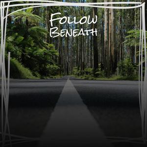 Follow Beneath