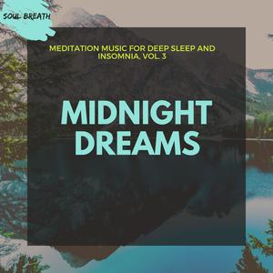 Midnight Dreams - Meditation Music For Deep Sleep And Insomnia, Vol. 3