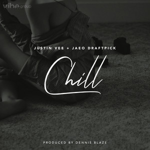 Chill (feat. Justin Vee & Jaeo Draftpick) (Explicit)