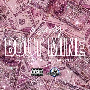 Bout Mine (feat. Devine Swervin) [Explicit]