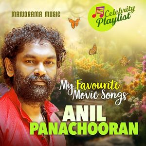 Celebrity Playlist - Anil Panachooran (Super Hit Malayalam Film Songs)