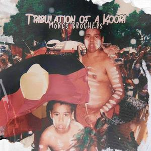 Tribulations of a koori (feat. Shane Morc) (Explicit)